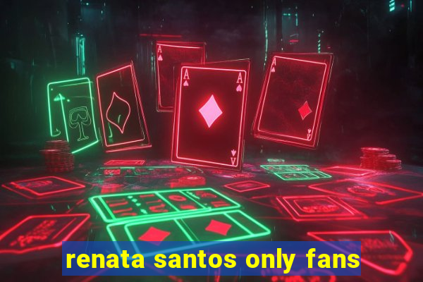 renata santos only fans